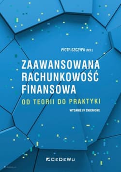Zaawansowana rachunkowość finansowa od teorii do praktyki - Szczypa Piotr