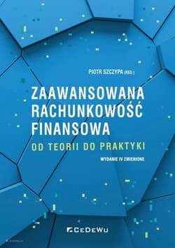 Zaawansowana rachunkowość finansowa od teorii do praktyki - Szczypa Piotr