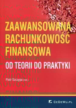 Zaawansowana rachunkowość finansowa Od teorii do praktyki