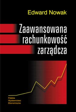 Zaawansowana rachunkowość zarządcza - Nowak Edward