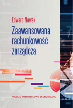 Zaawansowana rachunkowość zarządcza - Nowak Edward