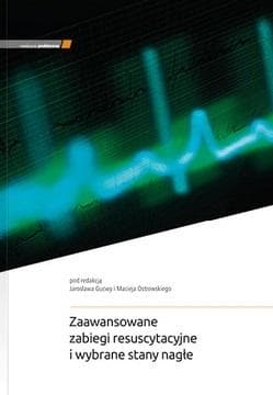 Zaawansowane zabiegi resuscytacyjne.. w.5 - M. Ostrowski, J. Gucwa