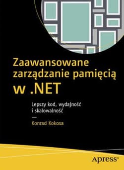 Zaawansowane zarządzanie pamięcią w .NET - Konrad Kokosa