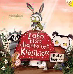 Żaba, która chciała być Królikiem - Katy Hudson