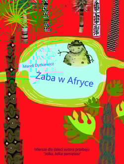 Żaba w Afryce Wiersze dla dzieci - Dudkiewicz Marek