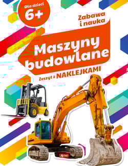 Zabawa i nauka. Maszyny budowlane