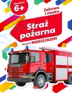 Zabawa i nauka. Straż pożarna - Opracowanie Zbiorowe