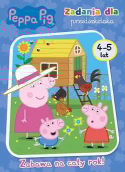 Zabawa na cały rok. Zadania dla przedszkolaka. Peppa Pig - Opracowanie Zbiorowe