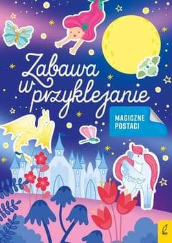 Zabawa w przyklejanie Magiczne postaci - Opracowanie Zbiorowe
