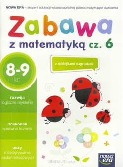 Zabawa z matematyką Część 6 8-9 lat Edukacja wczesnoszkolna - Praca zbiorowa