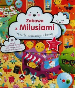 Zabawa z Milusiami Wróżki, czarodzieje i kwiaty - Bayen Sophie, Goutebelle Samuel