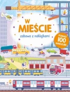 Zabawa z naklejkami. Miasto - Praca zbiorowa