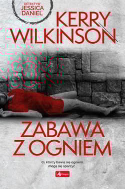 Zabawa z ogniem - Kerry Wilkinson