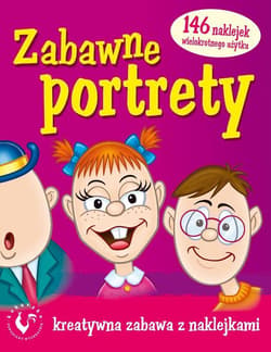 Zabawne portrety Kreatywna zabawa z naklejkami - Barbara Galińska