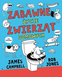 Zabawne życie zwierząt domowych - Campbell James, Jones Rob