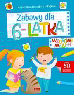 Zabawy dla 6-latka. Wzorowy Maluch - Opracowanie Zbiorowe