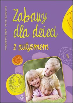 Zabawy dla dzieci z autyzmem - Anna Szczypczyk