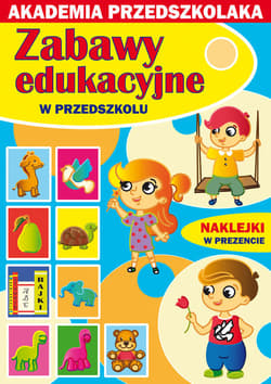 Zabawy edukacyjne w przedszkolu Akademia przedszkolaka - Joanna Paruszewska, Pawlicka Kamila, Pruchnicki Krystian