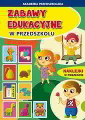 Zabawy edukacyjne w przedszkolu + naklejki - Joanna Paruszewska