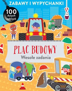 Zabawy i wypychanki Plac budowy Wesołe zadania - Praca zbiorowa