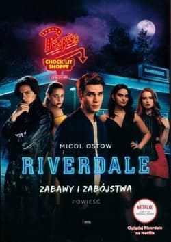 Zabawy i zabójstwa Riverdale Zabawy i zabójstwa. Riverdale - Micol Ostow