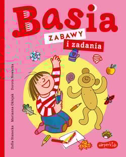 Zabawy i zadania. Basia - Marianna Oklejak, Dorota Nowacka, Zofia Stanecka