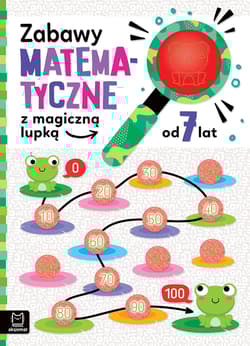 Zabawy matematyczne z magiczną lupką od 7 lat - Agnieszka Bator
