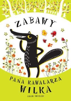 Zabawy Pana Kawalarza Wilka - Adam Święcki