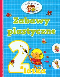 Zabawy plastyczne 2 latka - Elżbieta Lekan