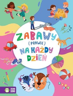 Zabawy (prawie) na każdy dzień - Opracowanie Zbiorowe