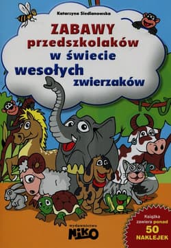 Zabawy przedszkolaków W świecie wesołych zwierząt - Katarzyna Siedlanowska