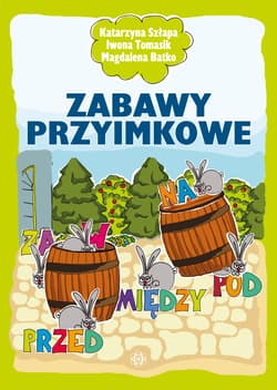 Zabawy przyimkowe - Szłapa Katarzyna, Tomasik Iwona