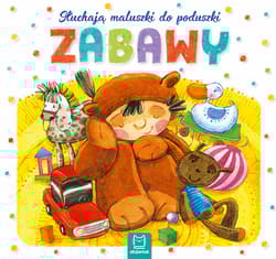 Zabawy słuchają maluszki do poduszki - Opracowanie Zbiorowe