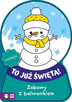 Zabawy z bałwankiem. To już Święta! - Opracowanie Zbiorowe