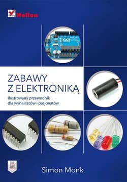 Zabawy z elektroniką Ilustrowany przewodnik dla wynalazców i pasjonatów - Monk Simon