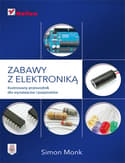 Zabawy z elektroniką Ilustrowany przewodnik dla wynalazców i pasjonatów