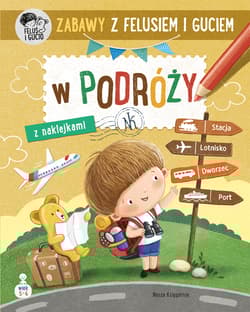 Zabawy z Felusiem i Guciem W podróży - Katarzyna Kozłowska