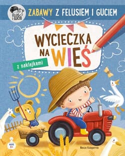 Zabawy z Felusiem i Guciem. Wycieczka na wieś - null null