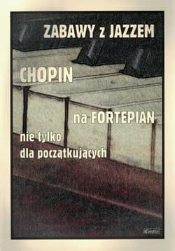 Zabawy z jazzem. Chopin na fortepian - Praca zbiorowa