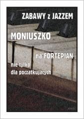 Zabawy z jazzem. Moniuszko na fortepian nie... - Piotr Śmiejczak