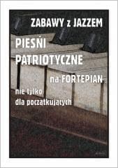 Zabawy z jazzem. Pieśni patriotyczne... - Piotr Śmiejczak