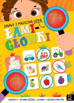 Zabawy z magiczną lupką. ŁAMIGŁÓWKI 7+ - Anna Podgórska