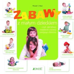 Zabawy z małym dzieckiem czyli jak łatwo wspierać rozwój swojego dziecka