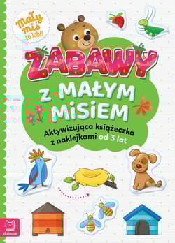 Zabawy z małym misiem Aktywizująca książeczka z naklejkami od 3 lat - Agnieszka Bator