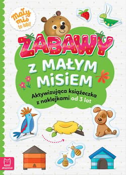Zabawy z małym misiem Aktywizująca książeczka z naklejkami od 3 lat - Agnieszka Bator