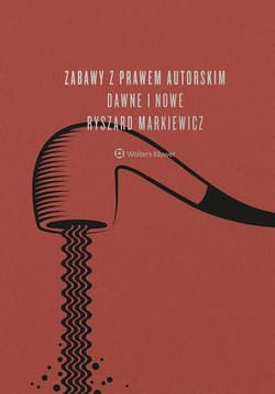 Zabawy z prawem autorskim dawne i nowe wyd. 2022