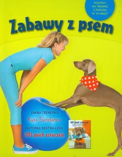 Zabawy z psem Pomysły na trening z pupilem w 10 minut - Kyre Sundance