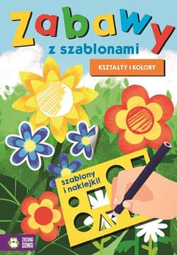 Zabawy z szablonami Kształty i kolory - Opracowanie Zbiorowe