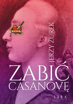 Zabić Casanovę - Jerzy Żurek