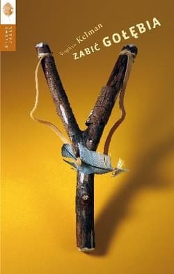 Zabić gołębia - Stephen Kelman